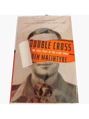 Double Cross The True Story Of The D Day Spies Ben Macintyre First Edition Book